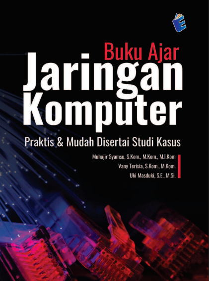 Buku Ajar Jaringan Komputer Praktis dan Mudah Disertai Studi Kasus